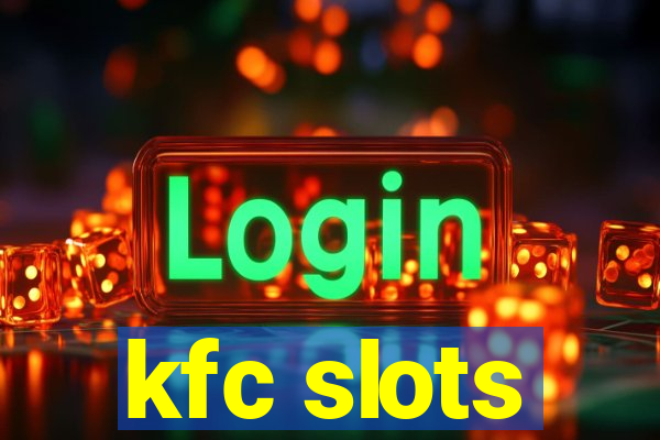 kfc slots